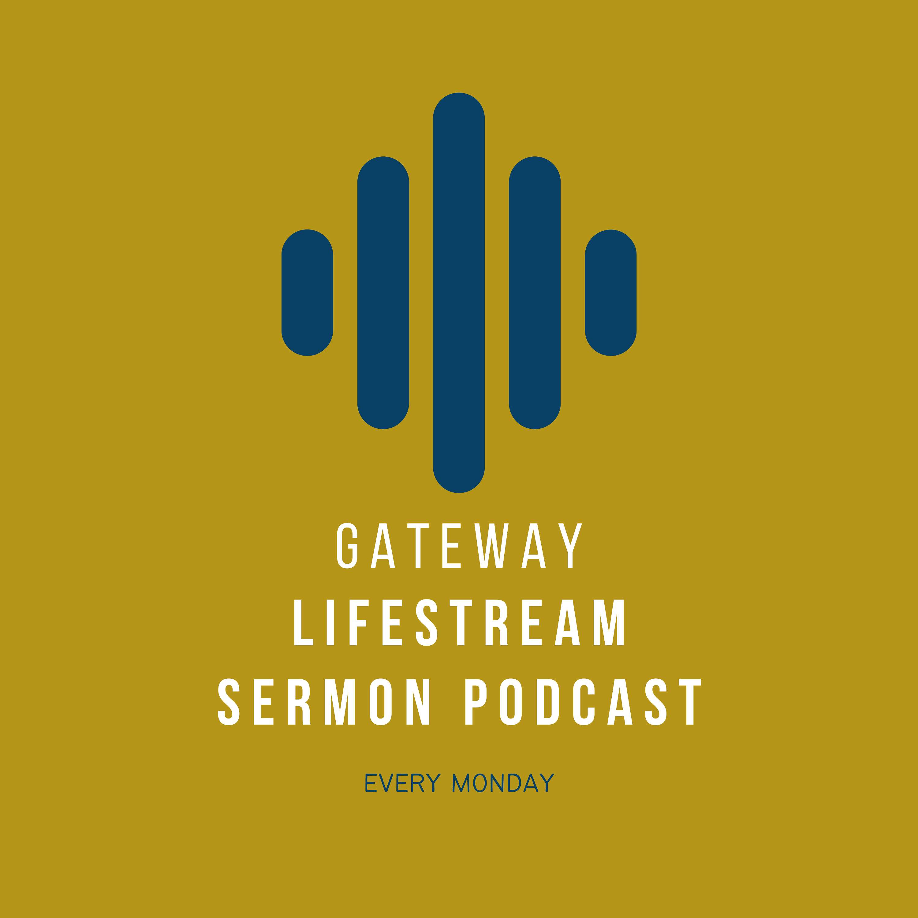 Gateway Lifestream Sermon Podcast