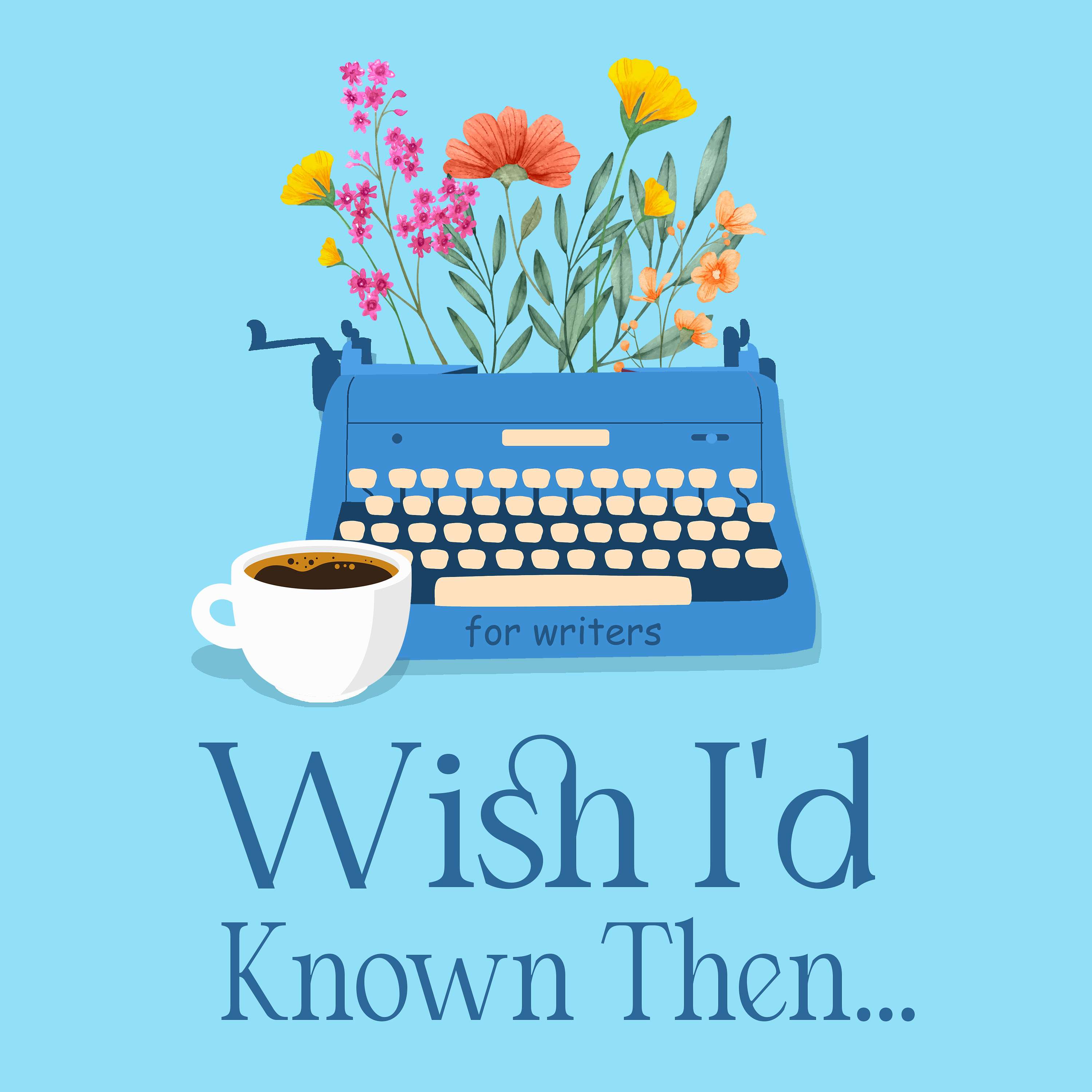 Wish I'd Known Then . . . For Writers Artwork