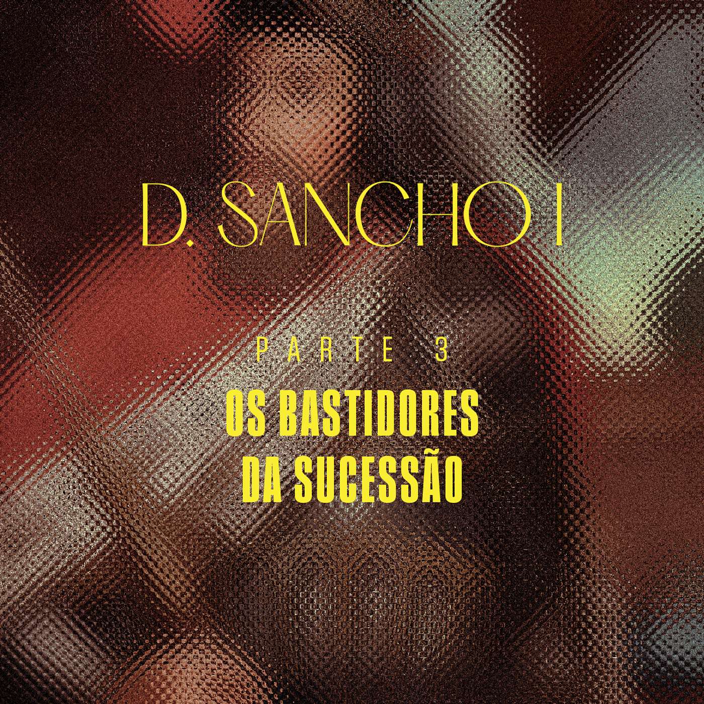 Portugal - D. Sancho I - Parte 3 - Os Bastidores da Sucessão episode artwork