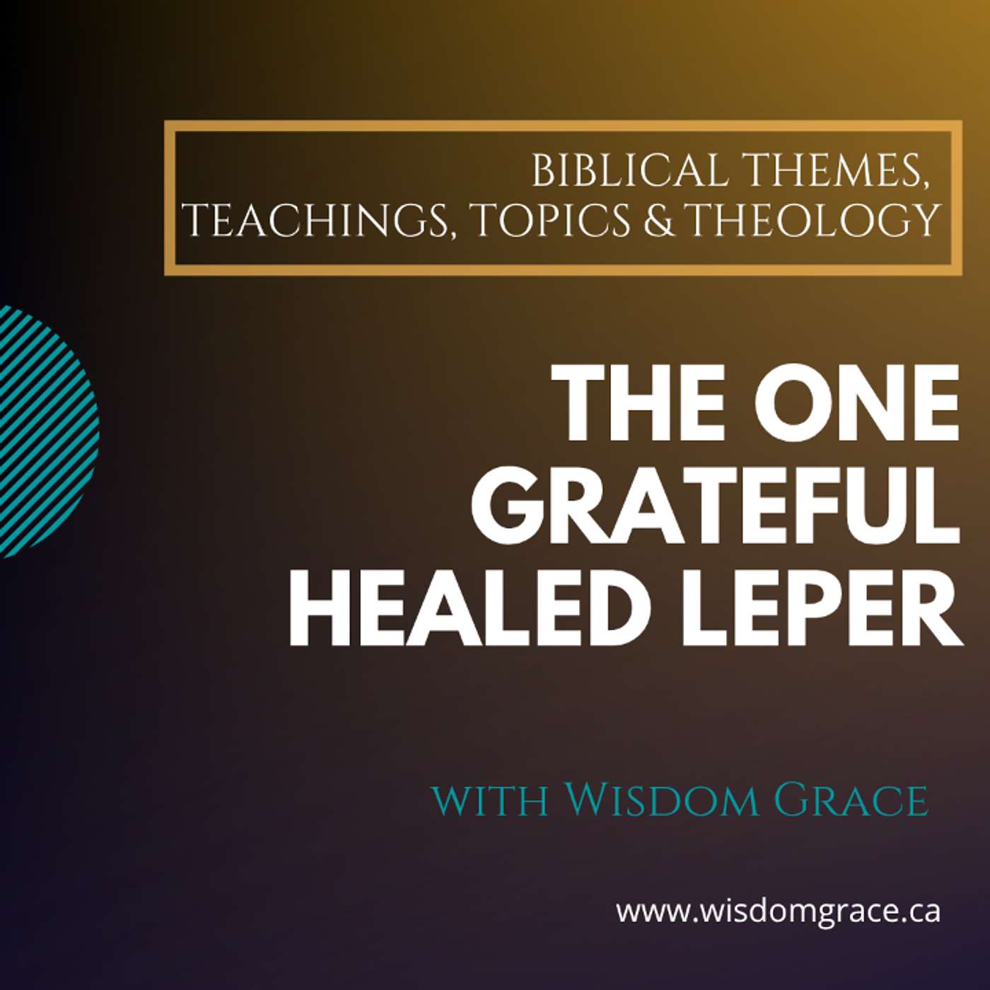 THE ONE GRATEFUL HEALED LEPER - Thanksgiving Series