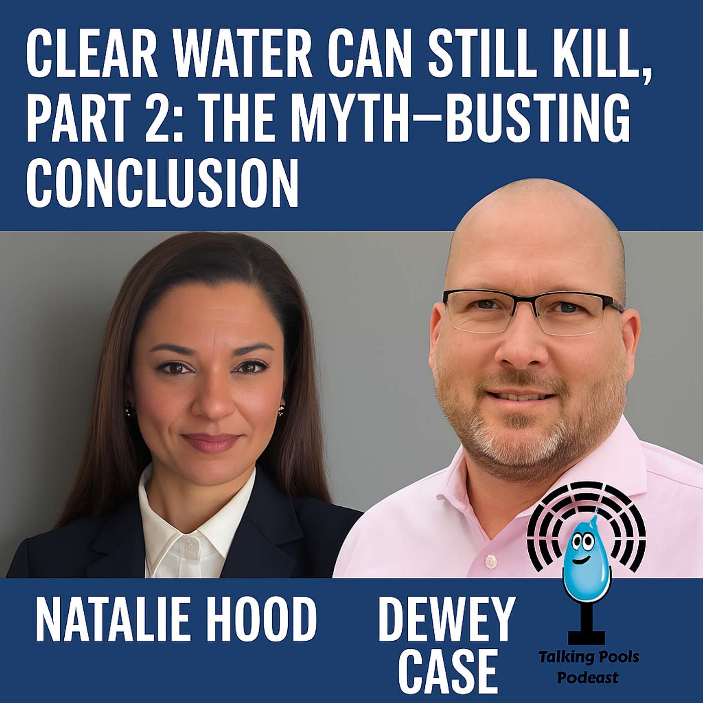 Clear Water Can Still Kill, Part 2: The Myth-Busting Conclusion with Dewey Case & Natalie Hood