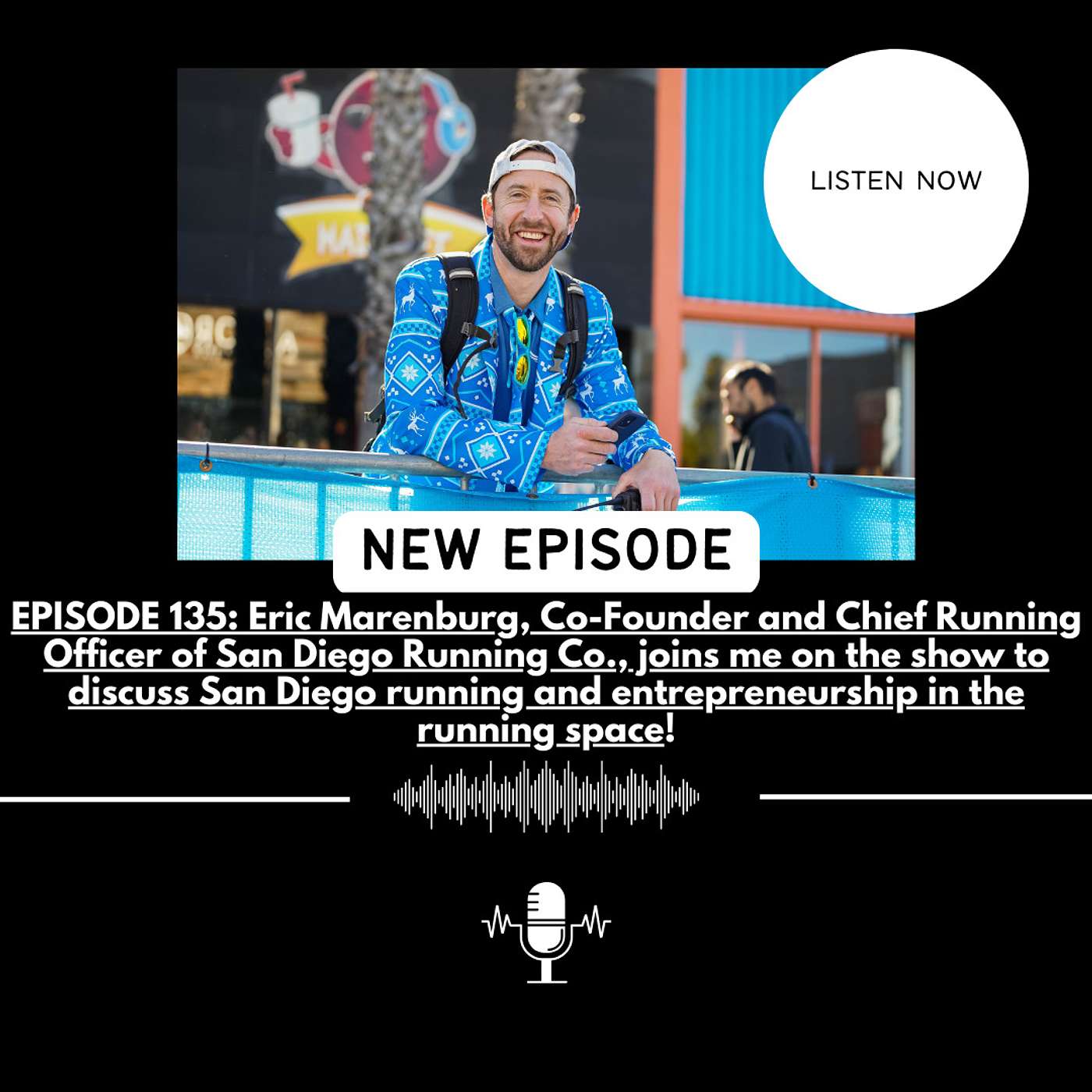 EPISODE 135: Eric Marenburg, Co-Founder and Chief Running Officer of San Diego Running Co., joins me on the show to discuss San Diego running and entrepreneurship in the running space.
