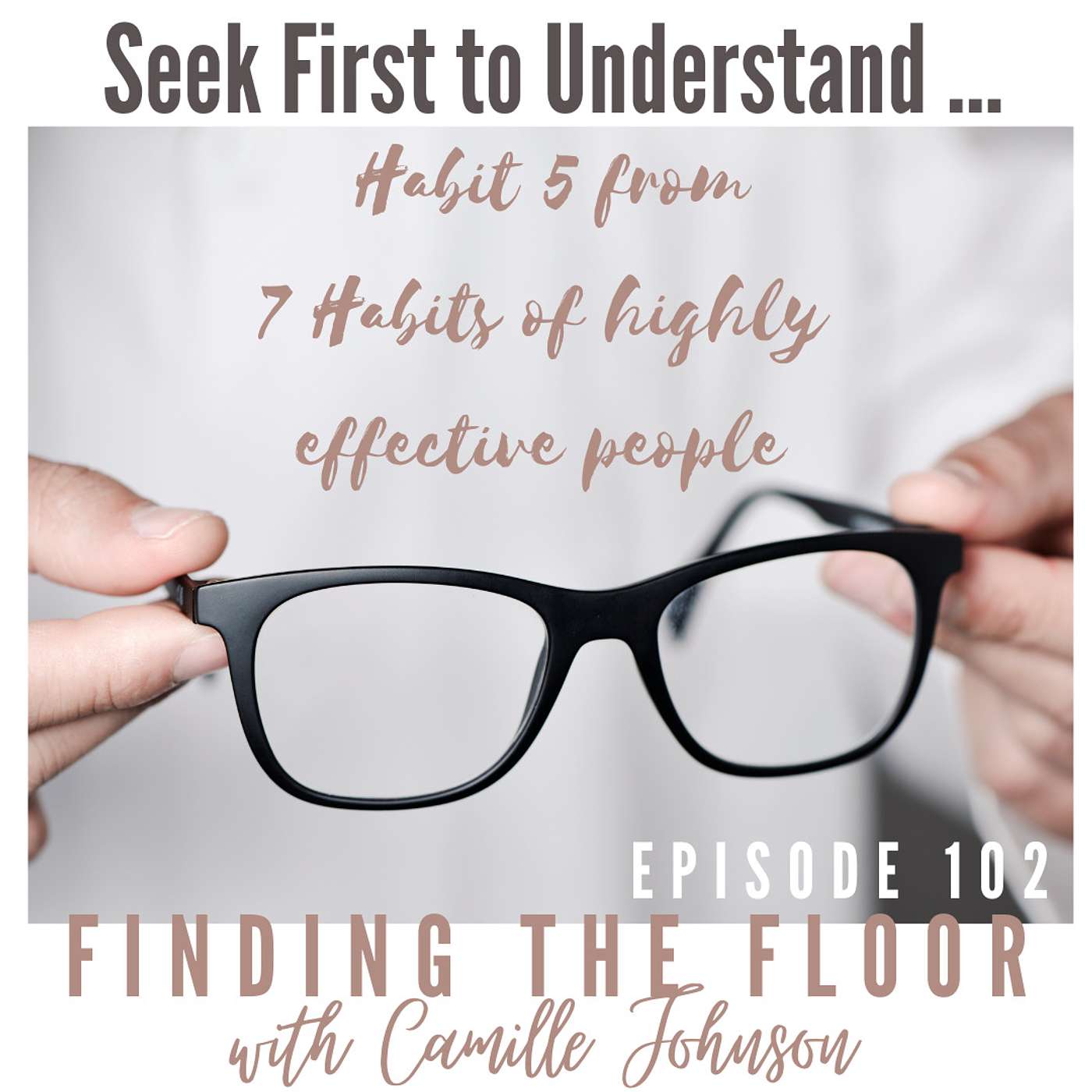 Seek first to Understand - Habit 5 from 7 habits of highly effective people. episode artwork