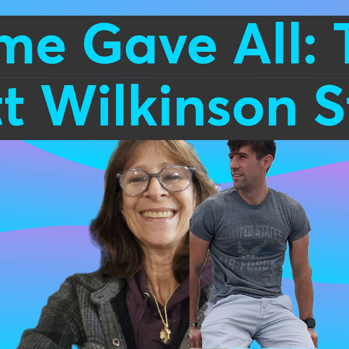 Some Gave All: The Matt Wilkinson Story episode artwork
