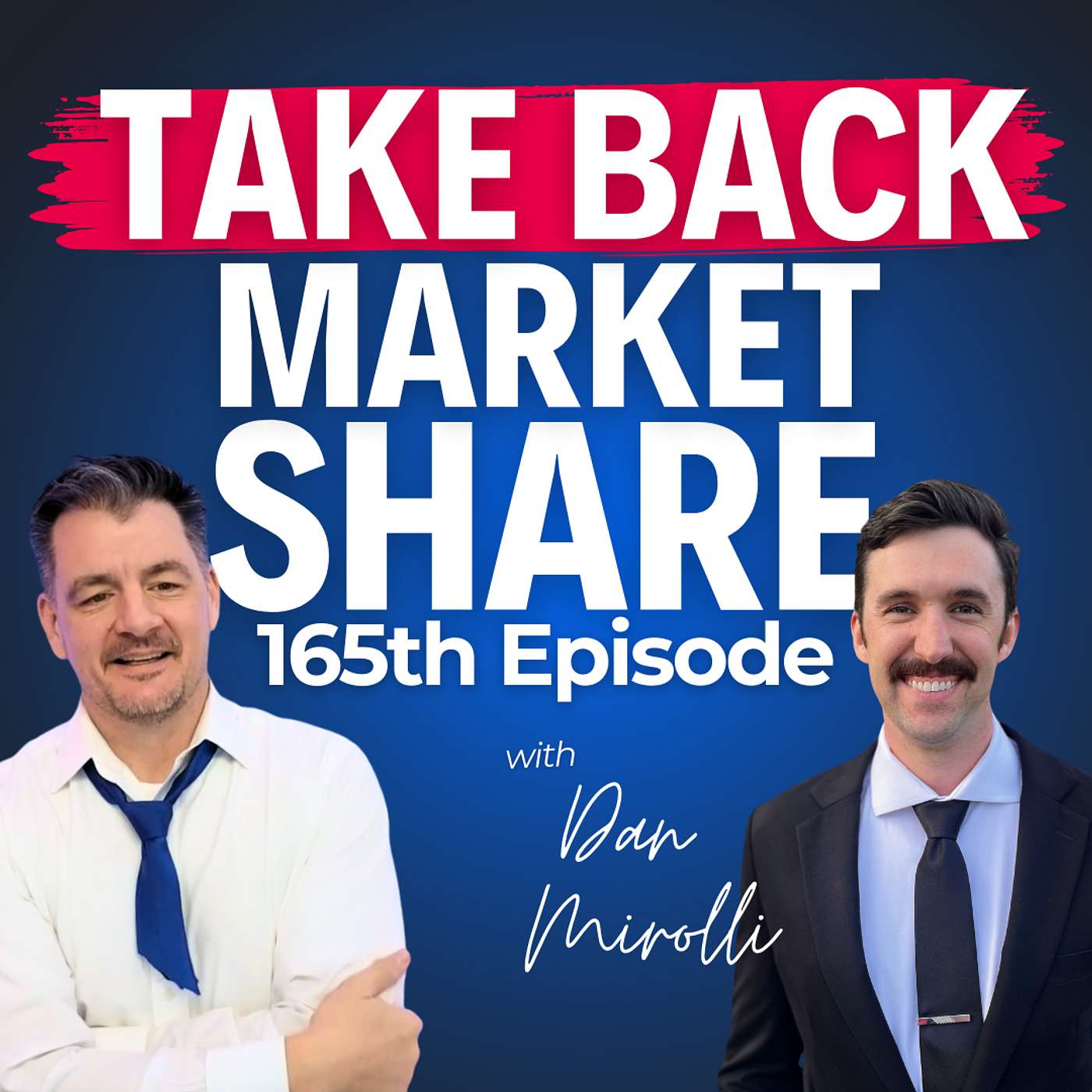 Dan Mirolli Reveals How to Take Back Market Share Fast
