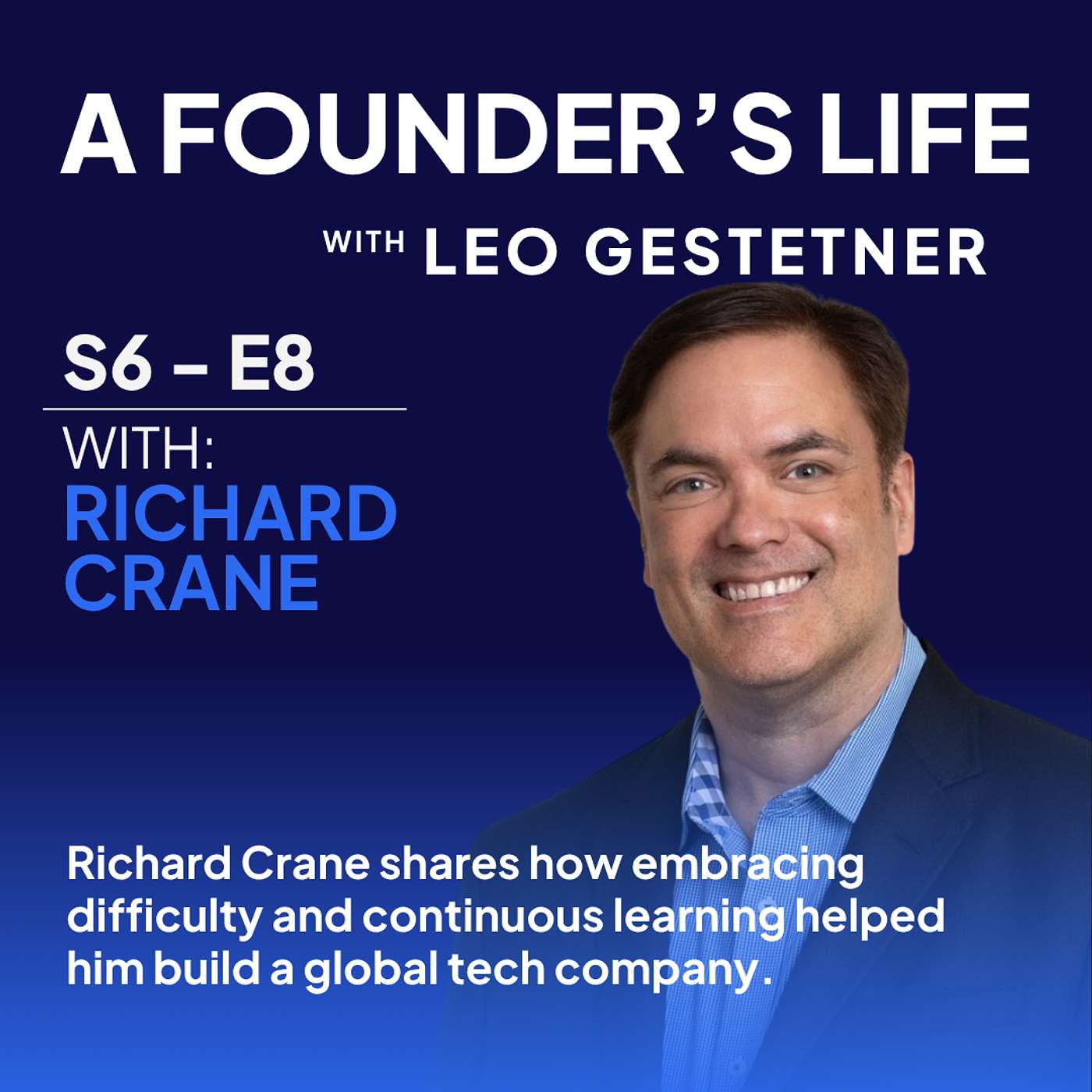 Why I Don’t Want an Easy Life - Richard Crane - S6 - E8