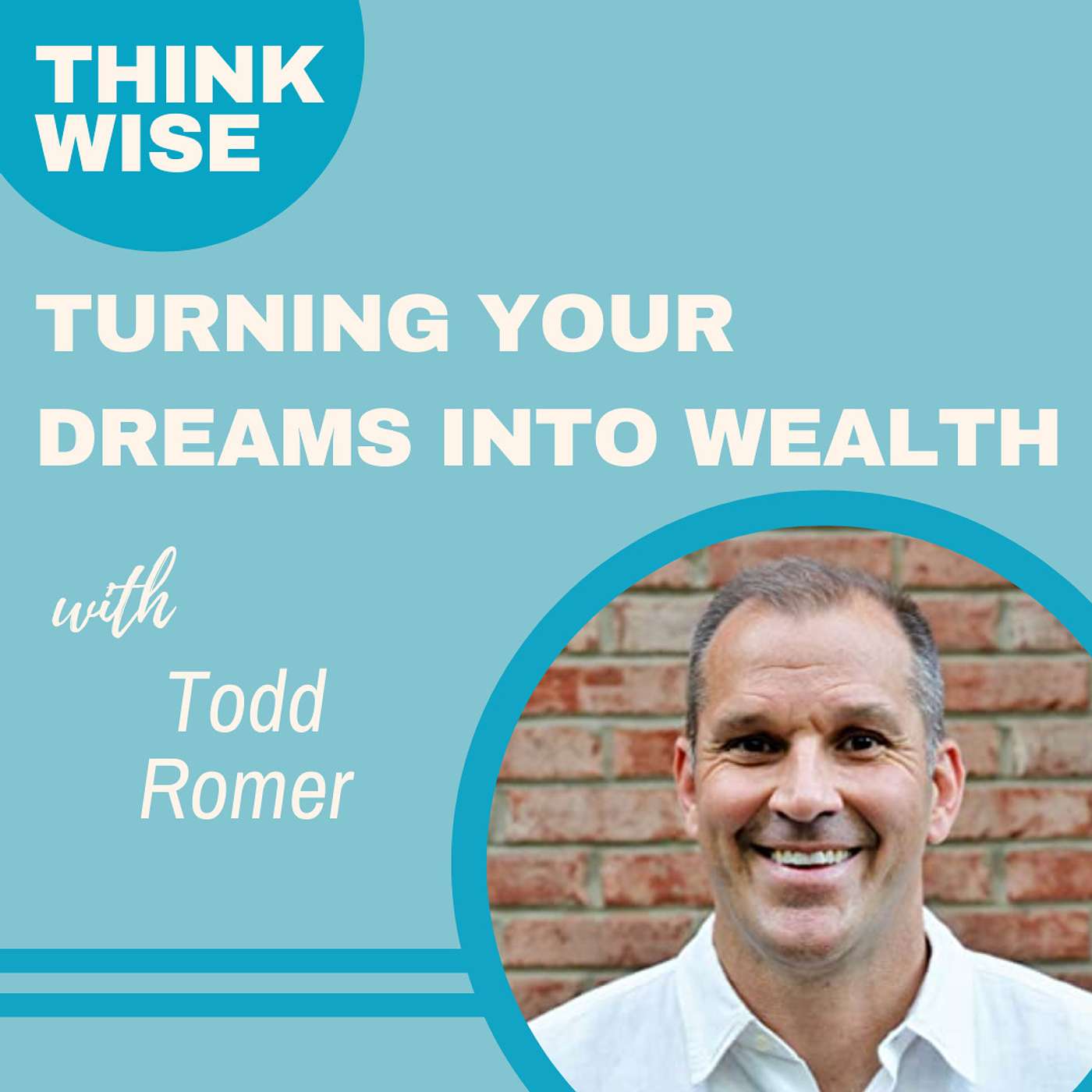 Turning your Dreams into Wealth with Todd Romer