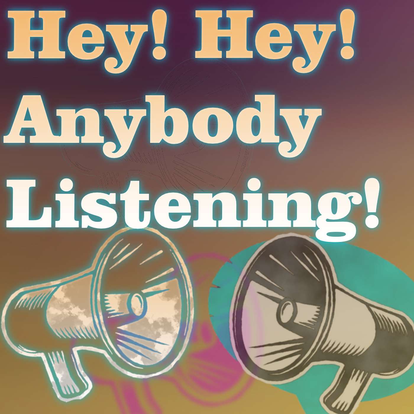 Hey Hey Anybody Listening