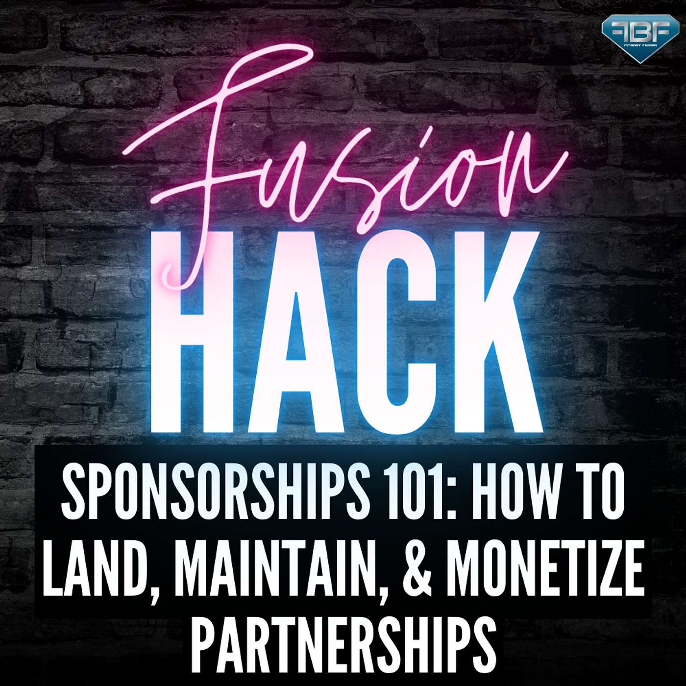 Fusion Hack: Sponsorships 101 How To Land, Maintain, and Monetize Partnerships episode artwork