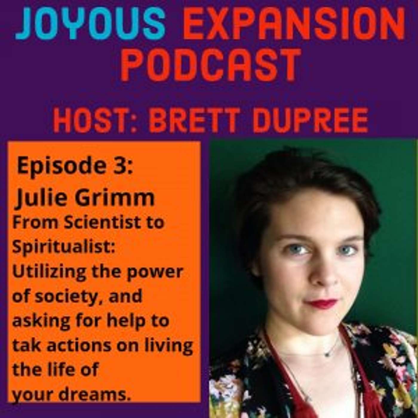 Joyous Expansion #3: Julie Grimm – From Scientist to Spiritualist