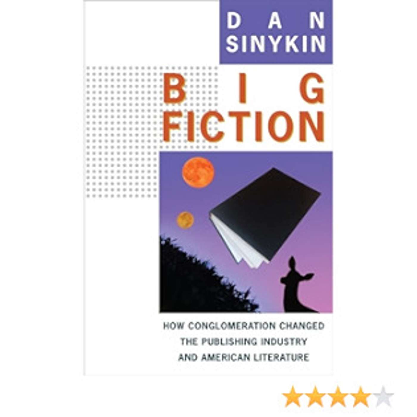 "Big Fiction: How Conglomeration Changed the Publishing Industry and American Literature" by Dan Sinykin episode artwork