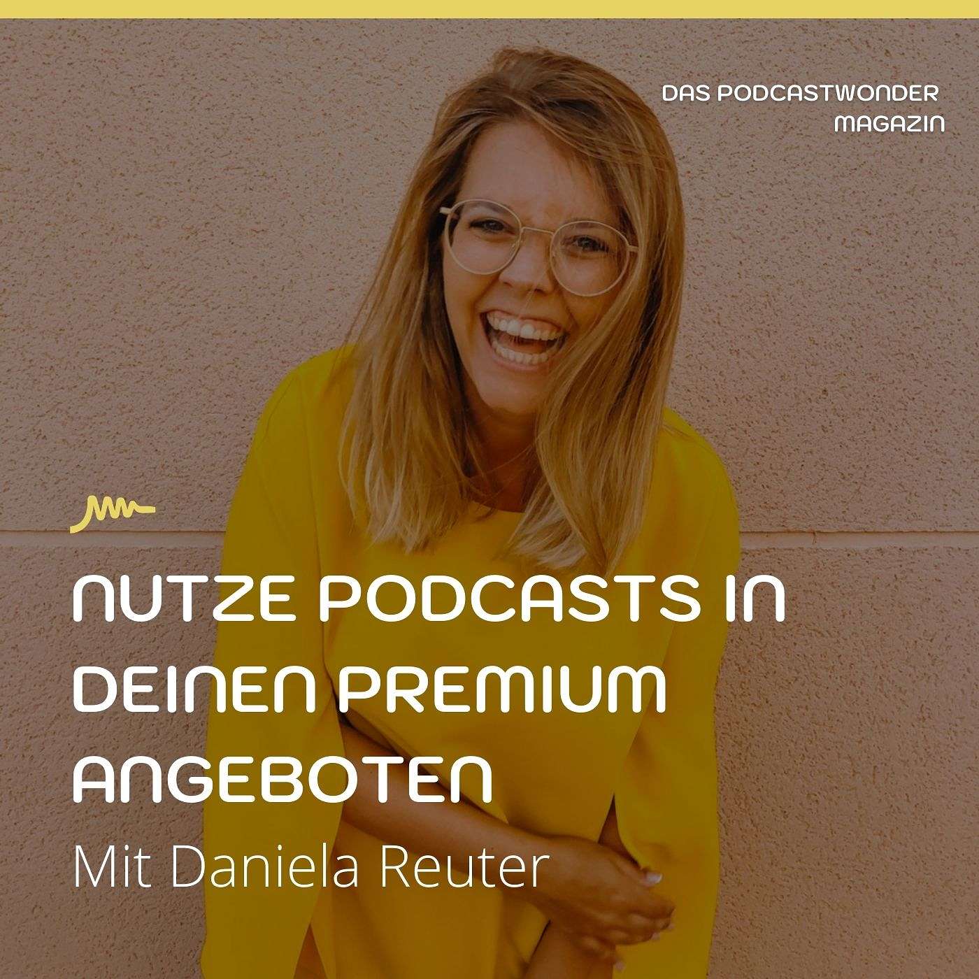 Nutze Podcasts in deinen Premium Angeboten - Mit Daniela Reuter