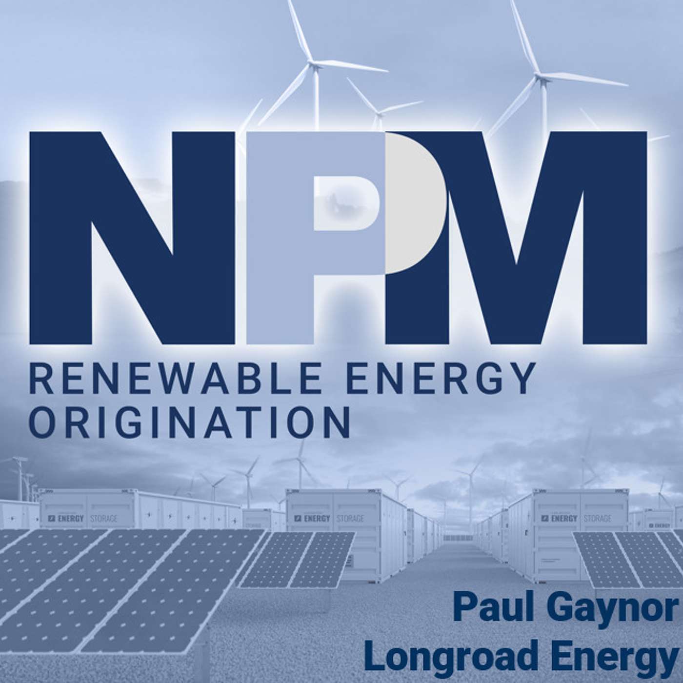 NPM Interconnections (US) - Episode 65: Paul Gaynor | Longroad Energy