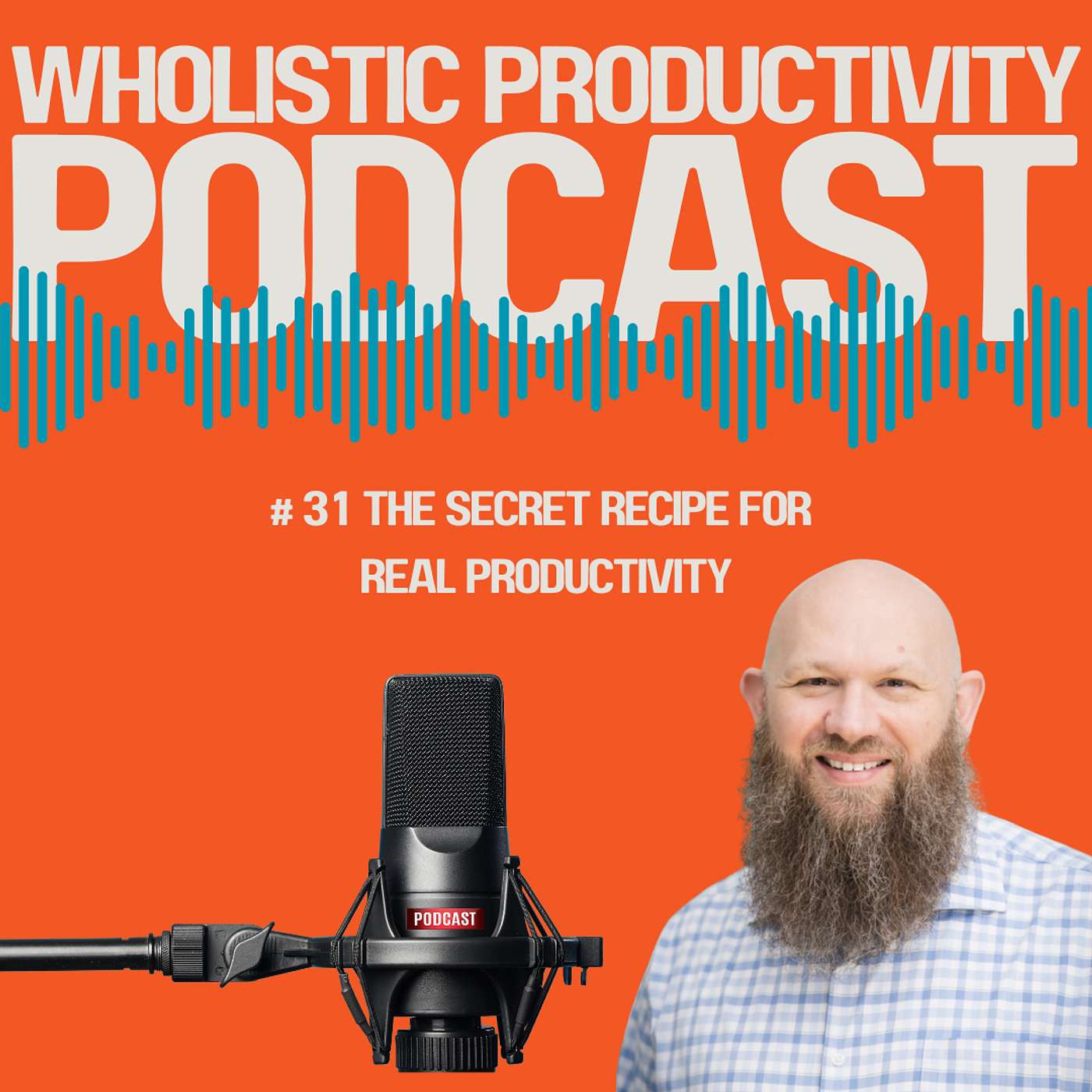 #31 The Secret Recipe for Real Productivity