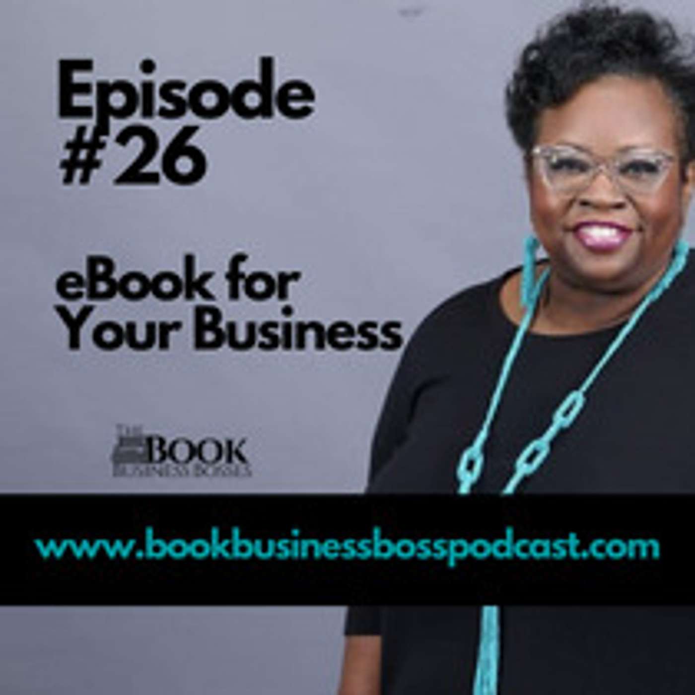 Book Business Boss Show #26 - Ebooks for Your Business episode artwork