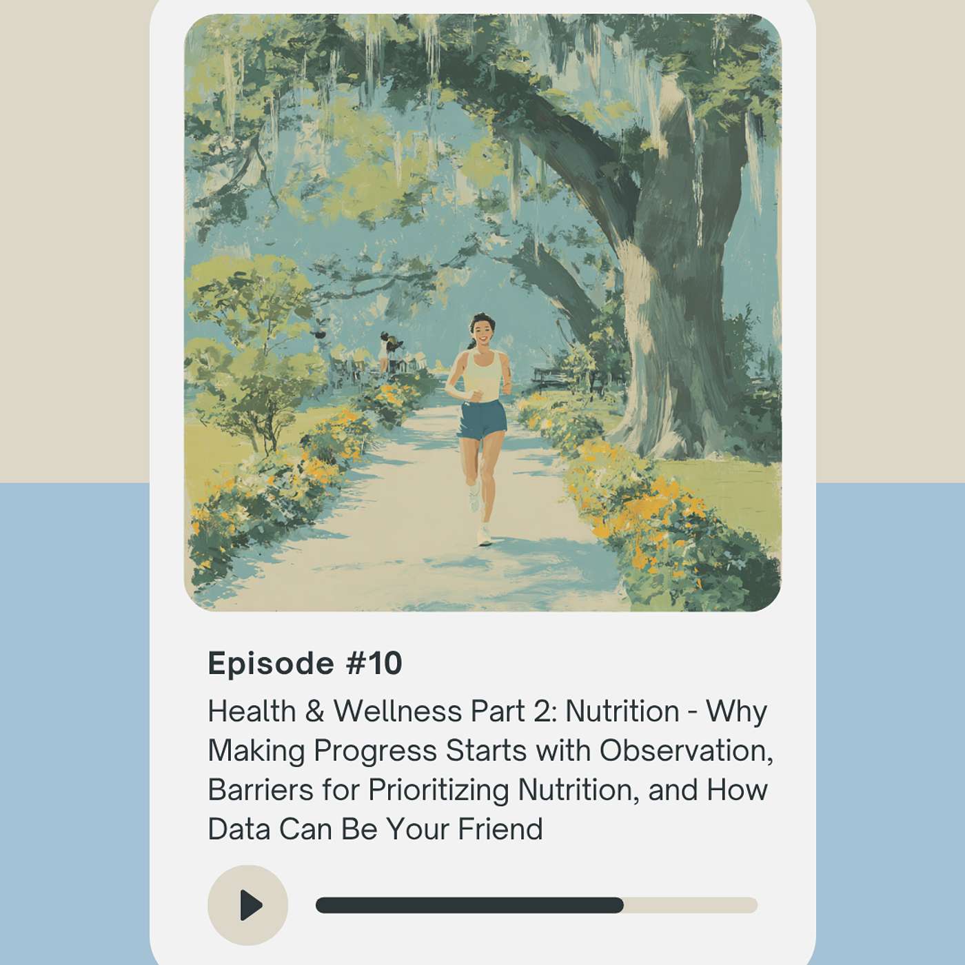Health & Wellness Part 2: Nutrition - Why Making Progress Starts with Observation, Barriers for Prioritizing Nutrition, and How Data Can Be Your Friend