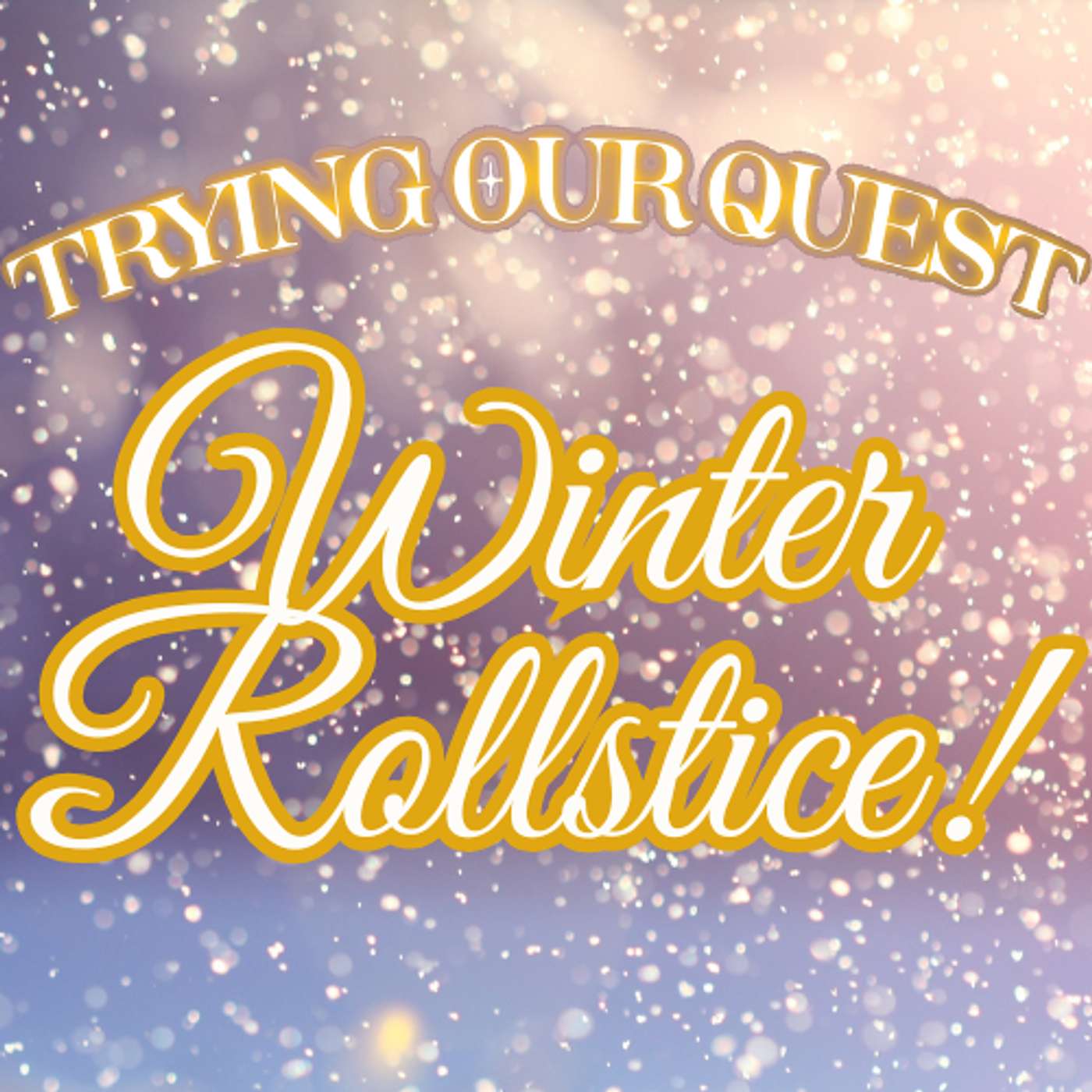 Trying Our One-Shot: Winter Rollstice Trying Our One-Shot: Winter Rollstice