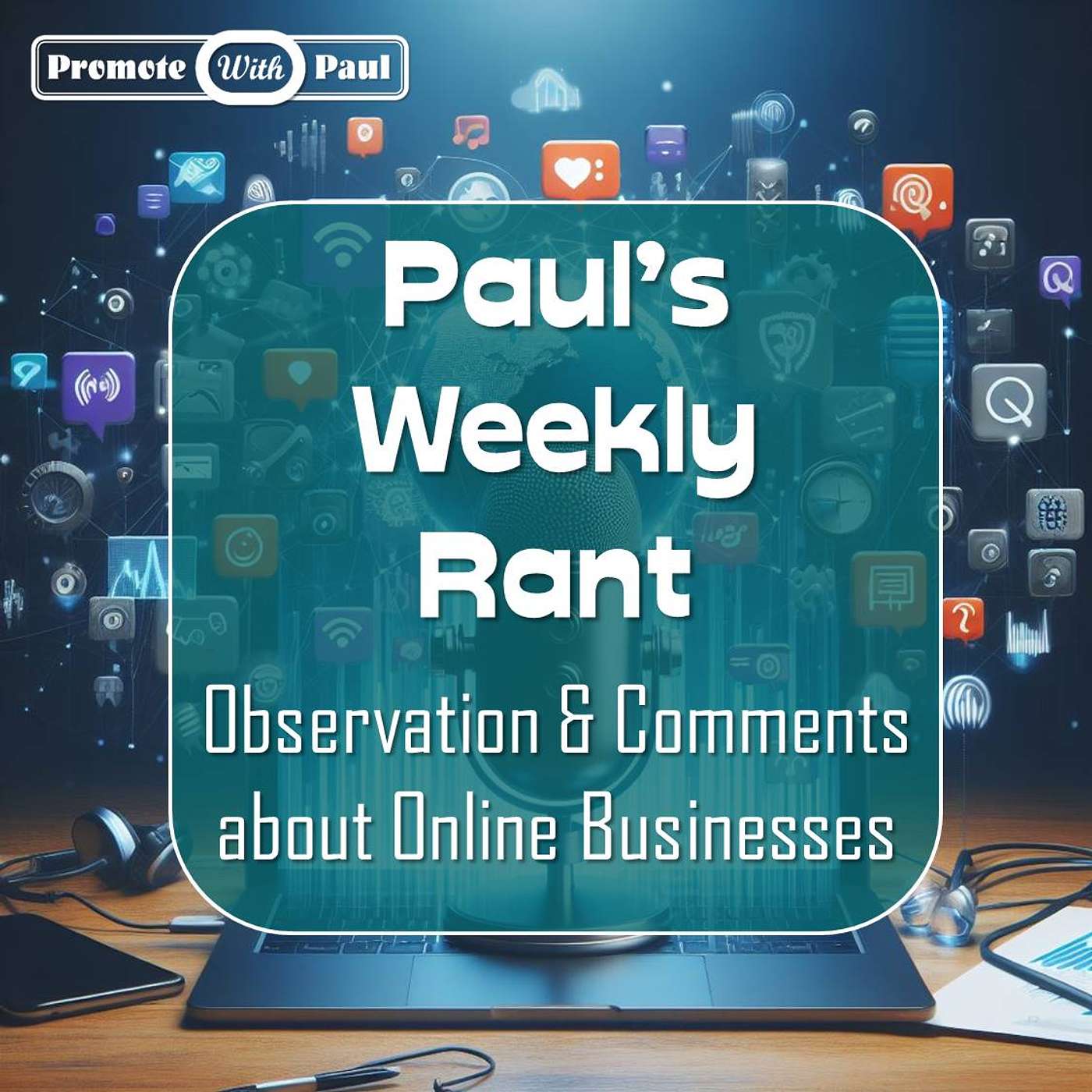 Paul's Weekly Rant - Observation &amp; Comments about Online Businesses