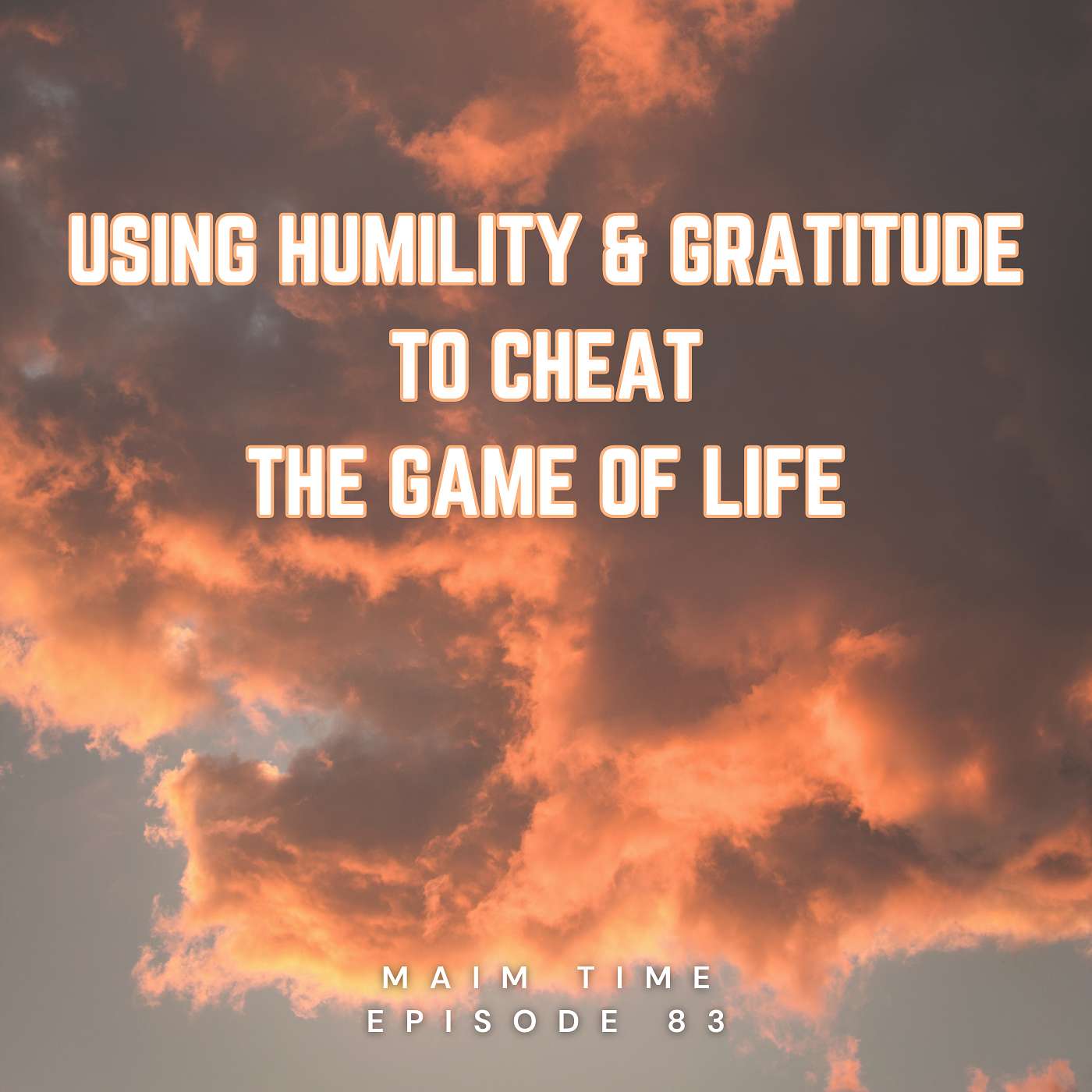 Using Humility and Gratitude to Cheat the Game of Life