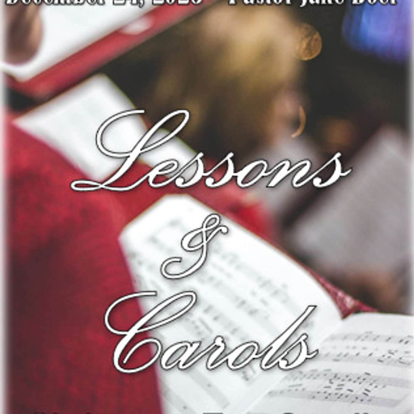 December 24, 2023 PM Lessons & Carols , Christmas Eve Candle-light Service. episode artwork