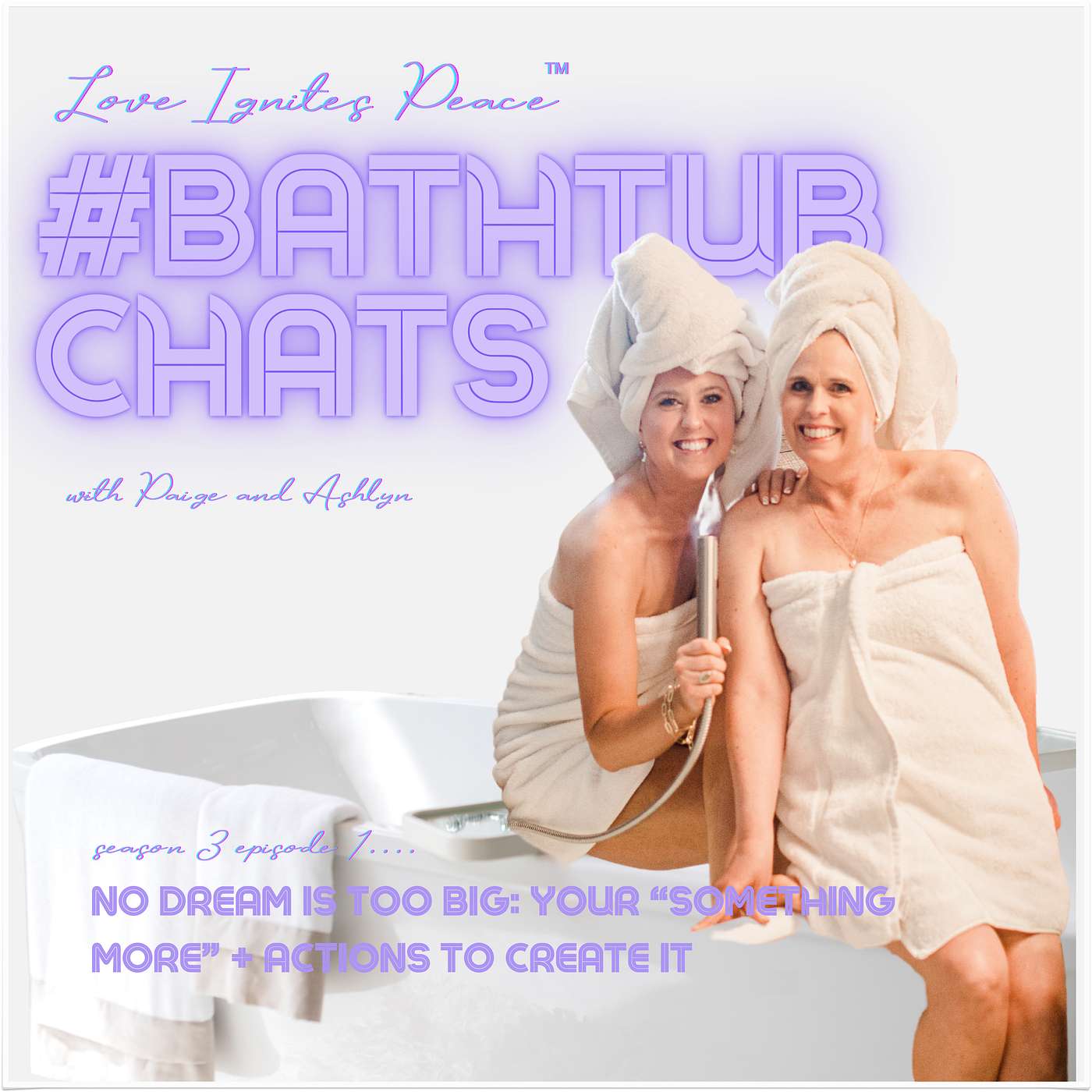 Love Ignites Peace #BathtubChats