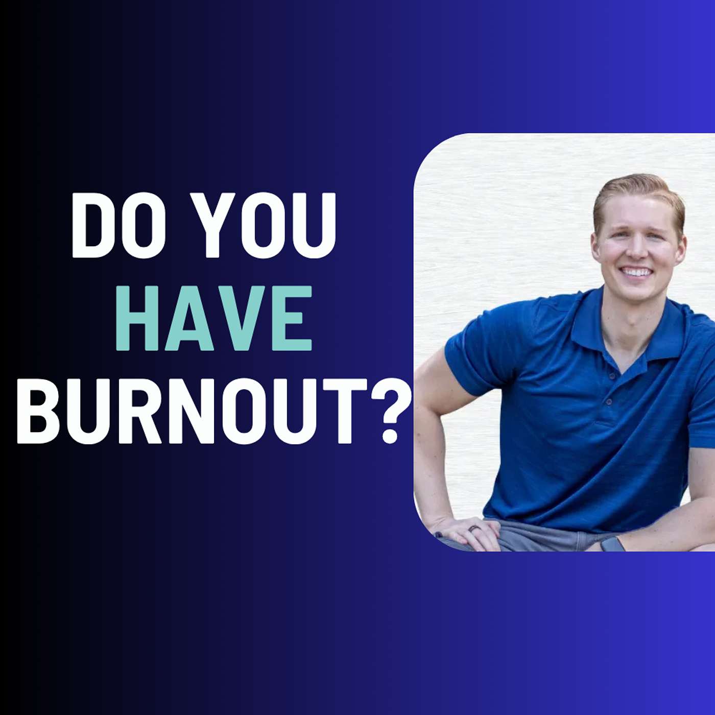 How To Know If You Have Burnout - Alan Lazaros episode artwork