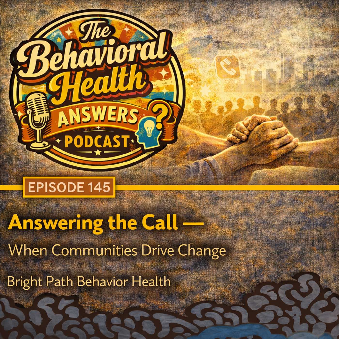 Episode 145: Answering the Call - When Communities Drive Change | Bright Path Behavior Health episode artwork