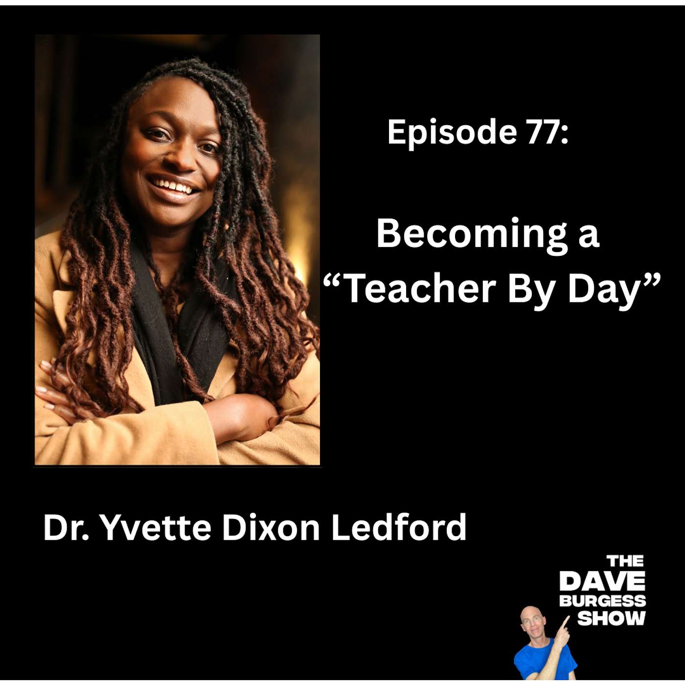 77: Becoming a "Teacher By Day" w/ Dr. Yvette Dixon Ledford