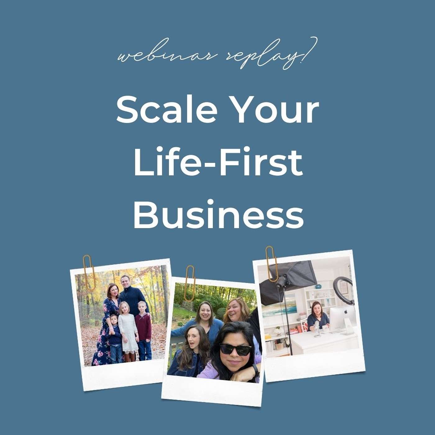 A Training to Scale Your Life-First Business: To Achieving Your Goals AND Reclaiming Your Life