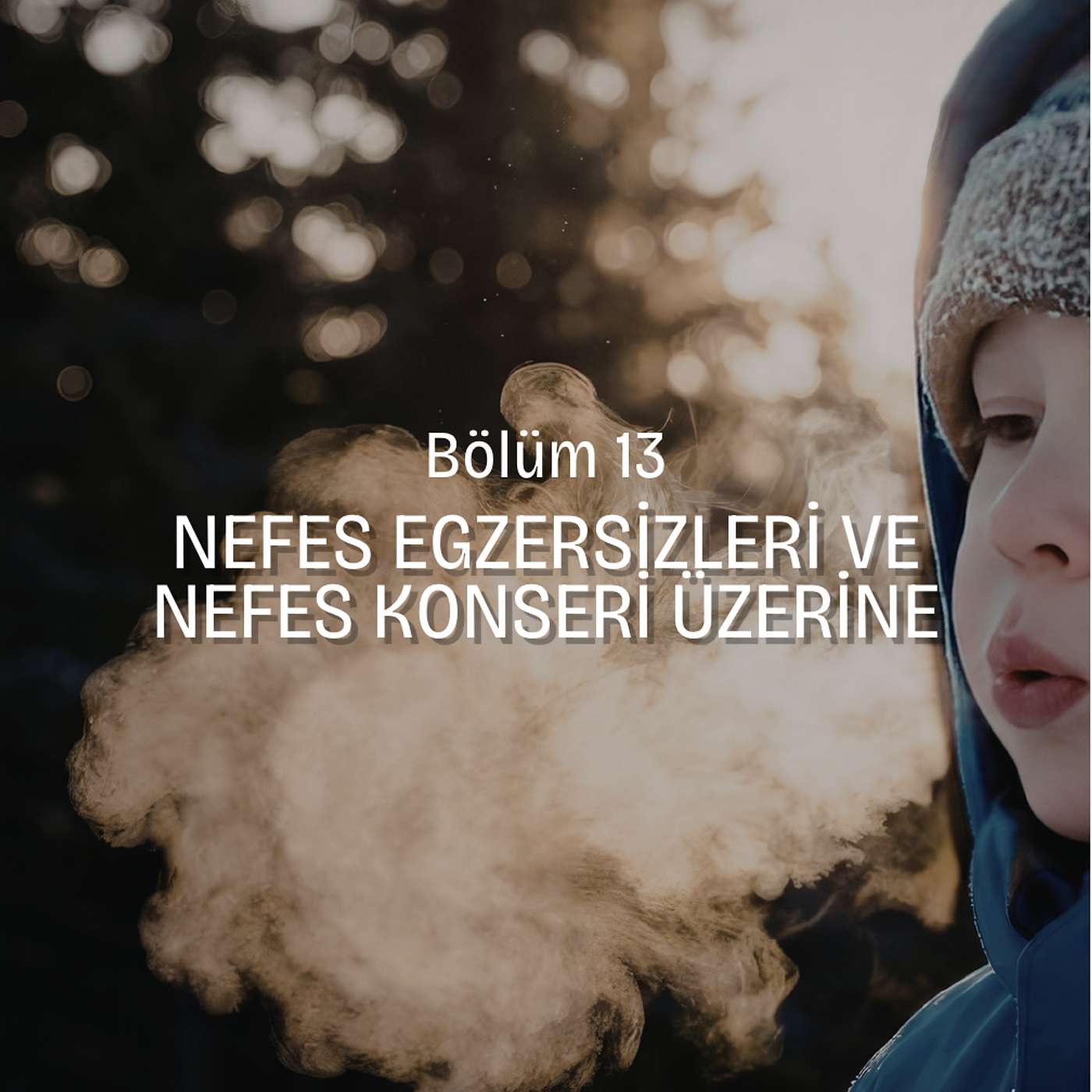13. Nefes Egzersizleri ve Nefes Konseri Üzerine episode artwork