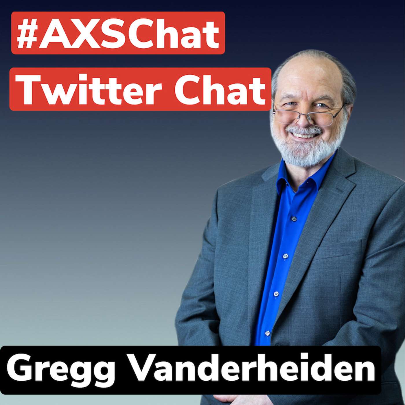 #AXSChat Podcast with Gregg Vanderheiden, Professor and Director of Trace R&D Center at the University of Maryland