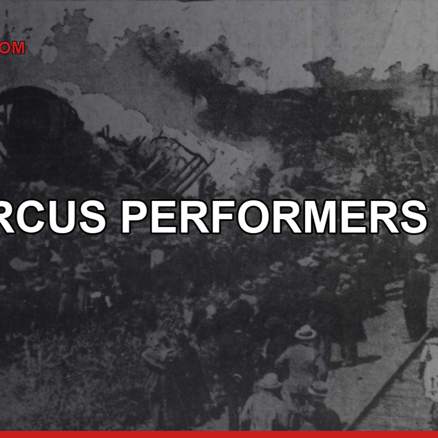 86 Circus Performers Died — Nobody Knew Their Real Names episode artwork