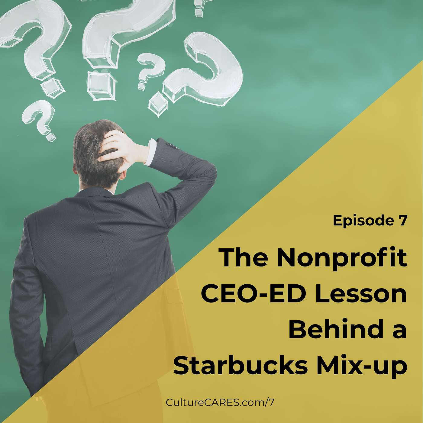 7: The Nonprofit CEO-ED Lesson Behind a Starbucks Mix-up