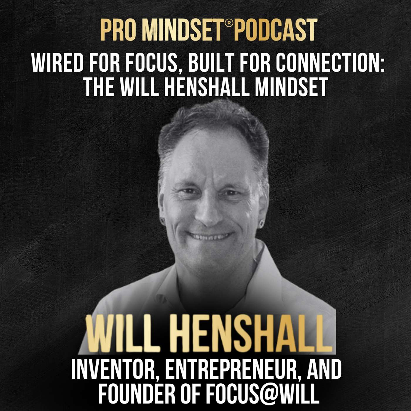 Wired for Focus, Built for Connection: The Will Henshall Mindset