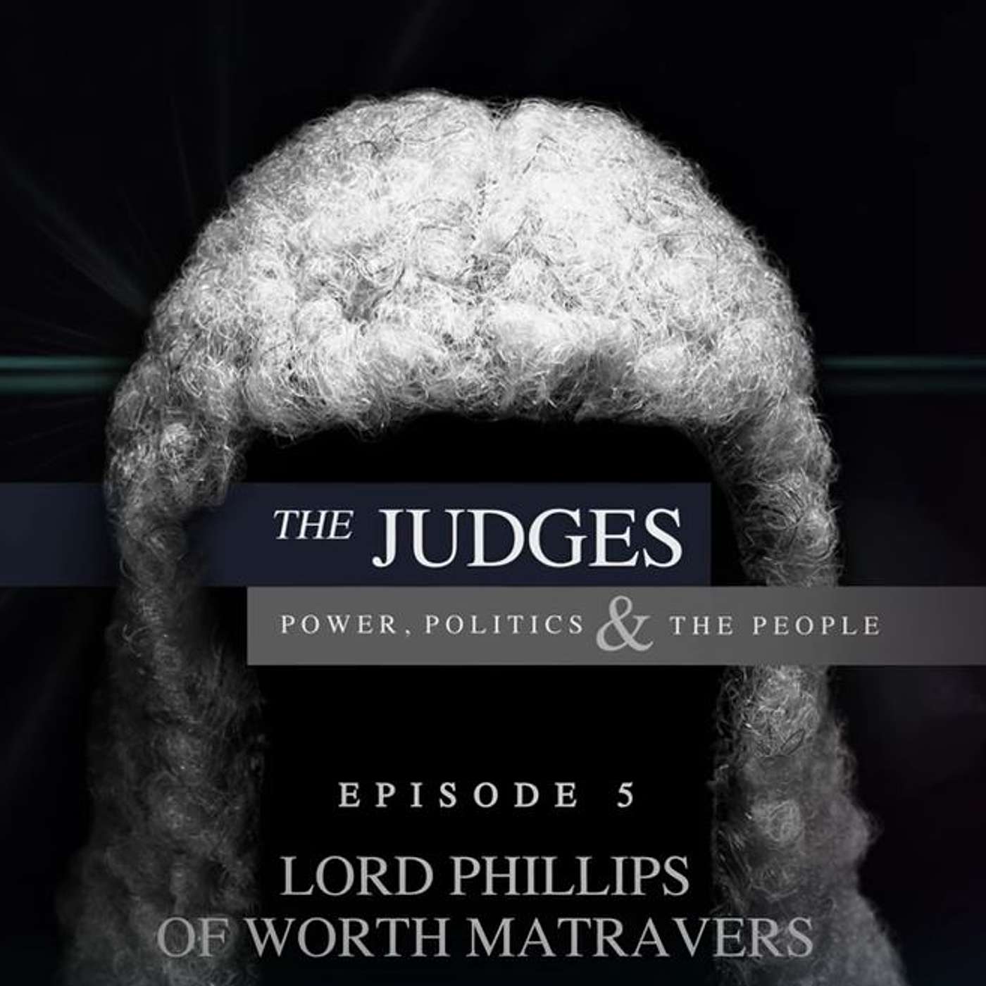 The Judges: Power, Politics and the People - Episode 5 - Lord Phillips episode artwork