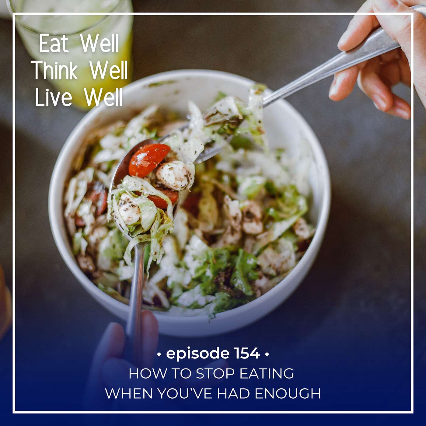 How to Stop Eating When You’ve Had Enough [Ep. 154]