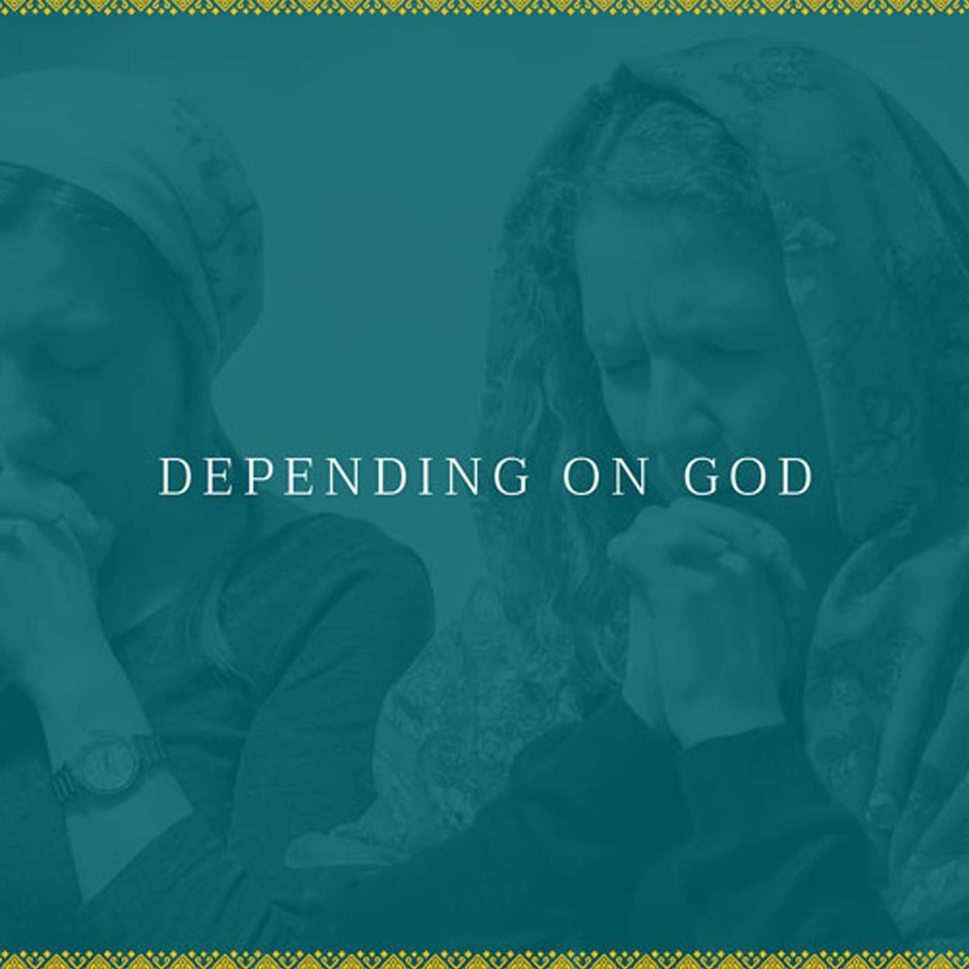 Episode 57: Depending on God - Luke 12: 22-34
