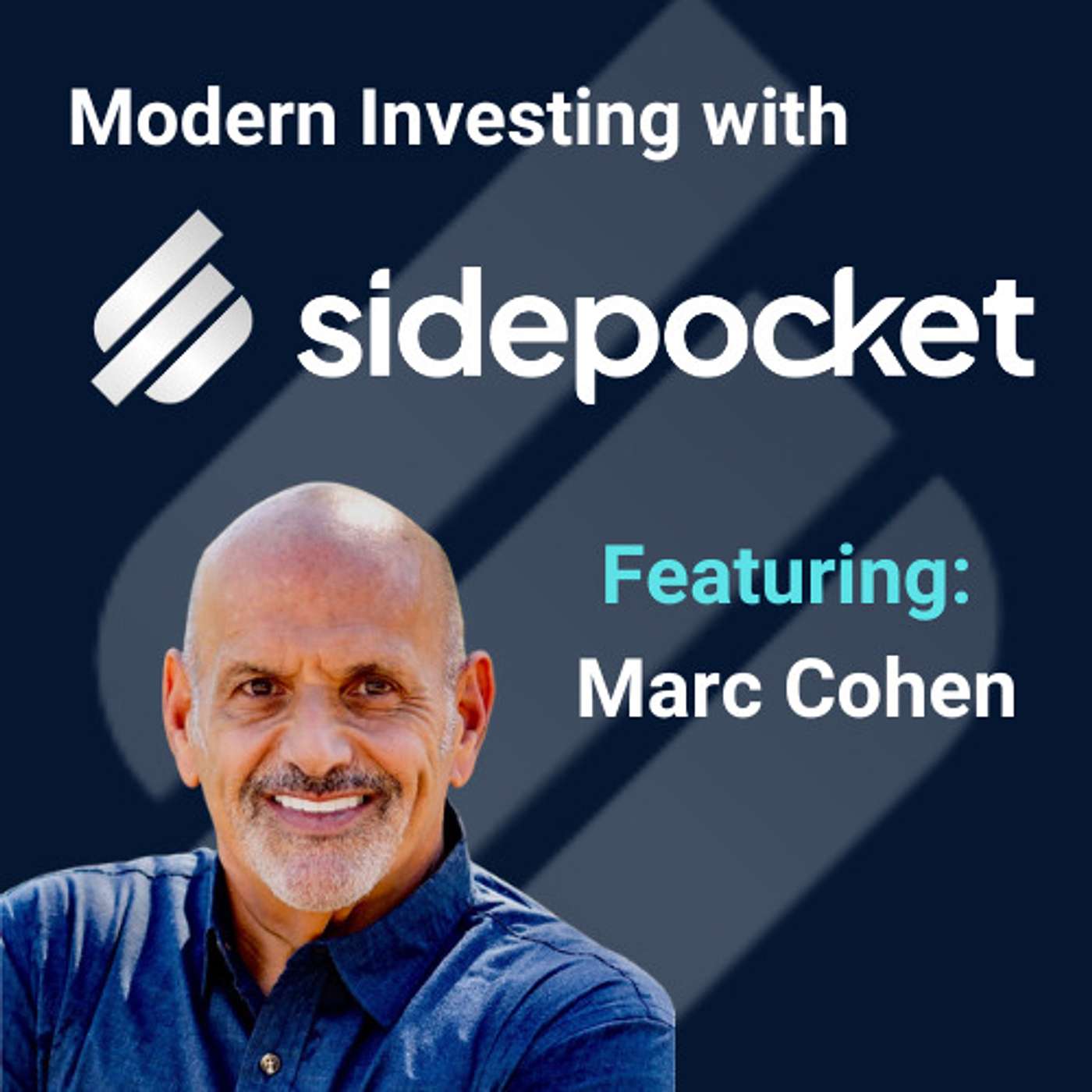 Modern Investing with Sidepocket: Marc Cohen, Top Executive Insights on Proper Financial Planning and Risk Management