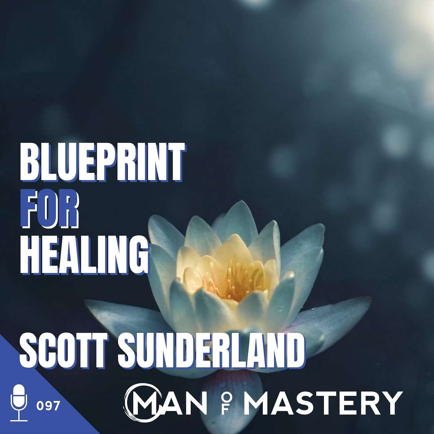 097 Scott Sunderland | Blueprint for Healing