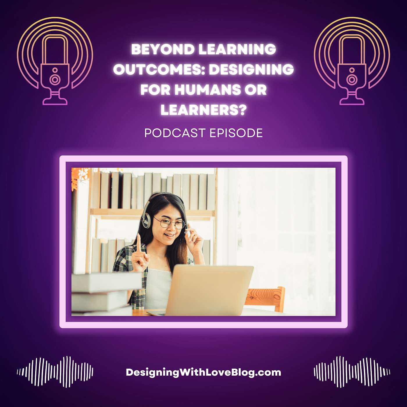 Beyond Learning Outcomes: Designing for Humans or Learners?