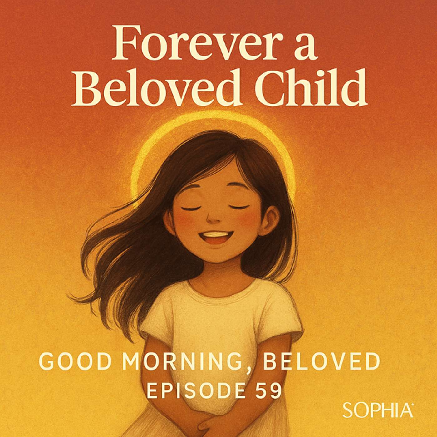 Good Morning, Beloved, E59: Forever a Beloved Child