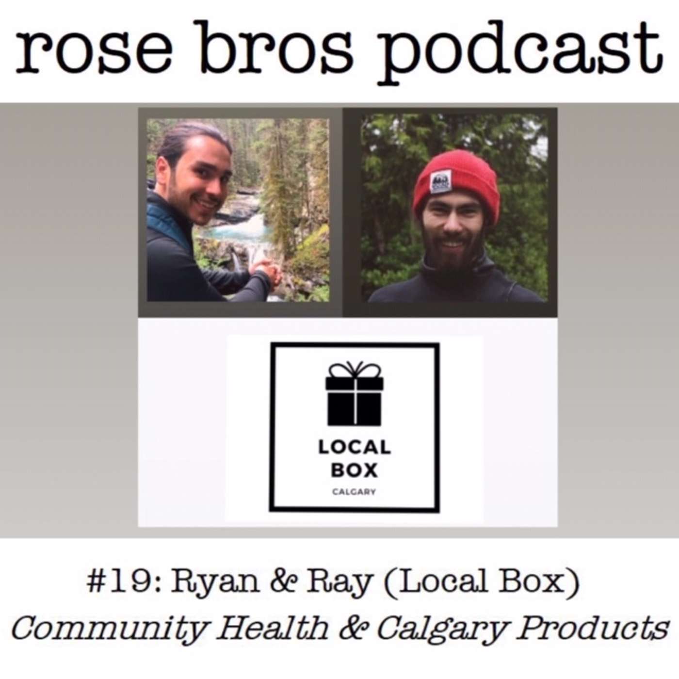 #19: Ryan & Ray (Local Box) - Community Health & Calgary Products