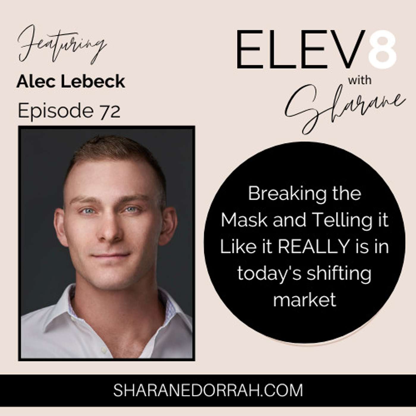 Alec Lebeck ON: Breaking the Mask and Telling it Like it REALLY is in today's shifting market Alec Lebeck ON: Breaking the Mask and Telling it Like it REALLY is in today's shifting market