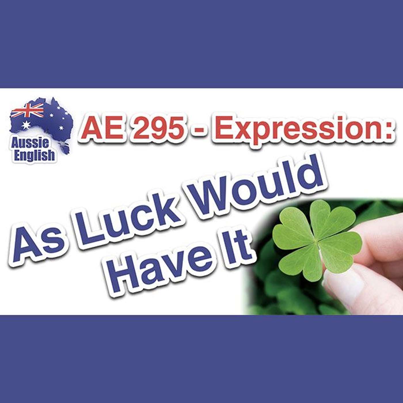 AE 295 - Expression: As Luck Would Have It