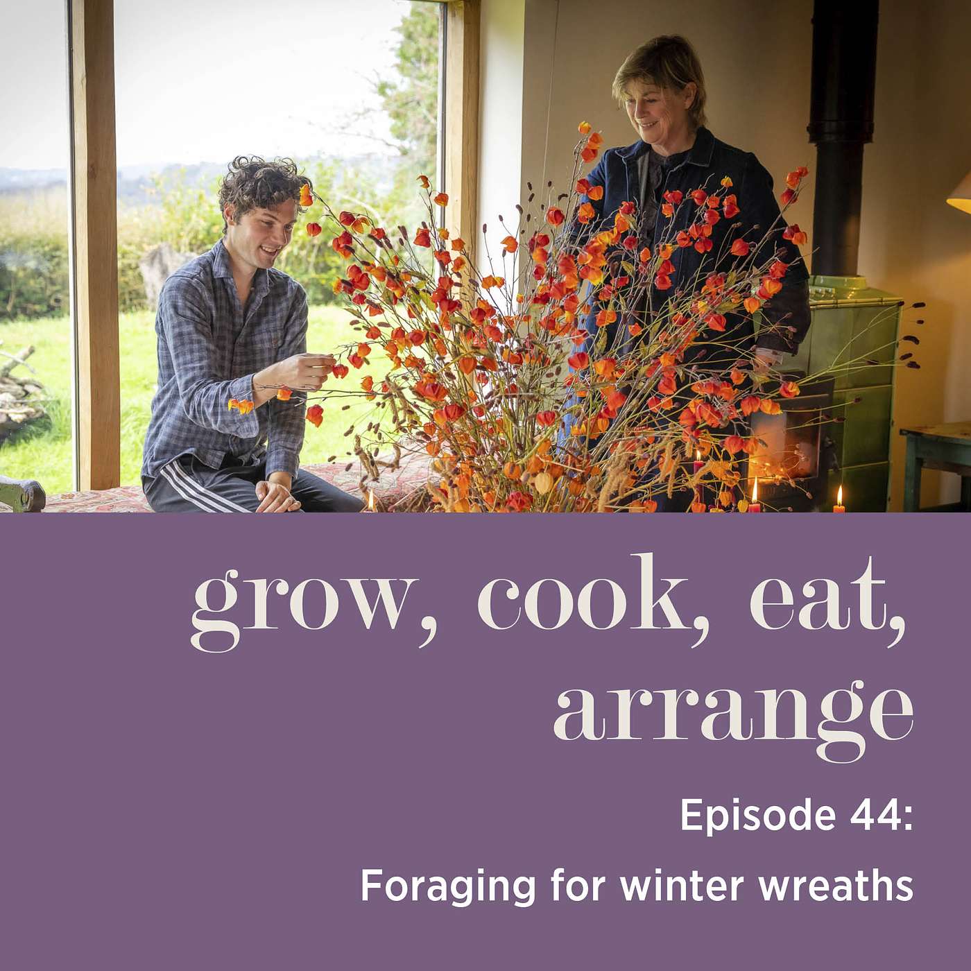 cover of episode Foraging for Winter Wreaths with Sarah Raven & Arthur Parkinson - Episode 44