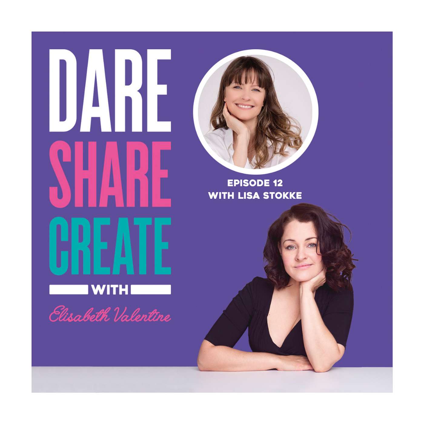 Dare, Share, Create - The Podcast with Elisabeth Valentine