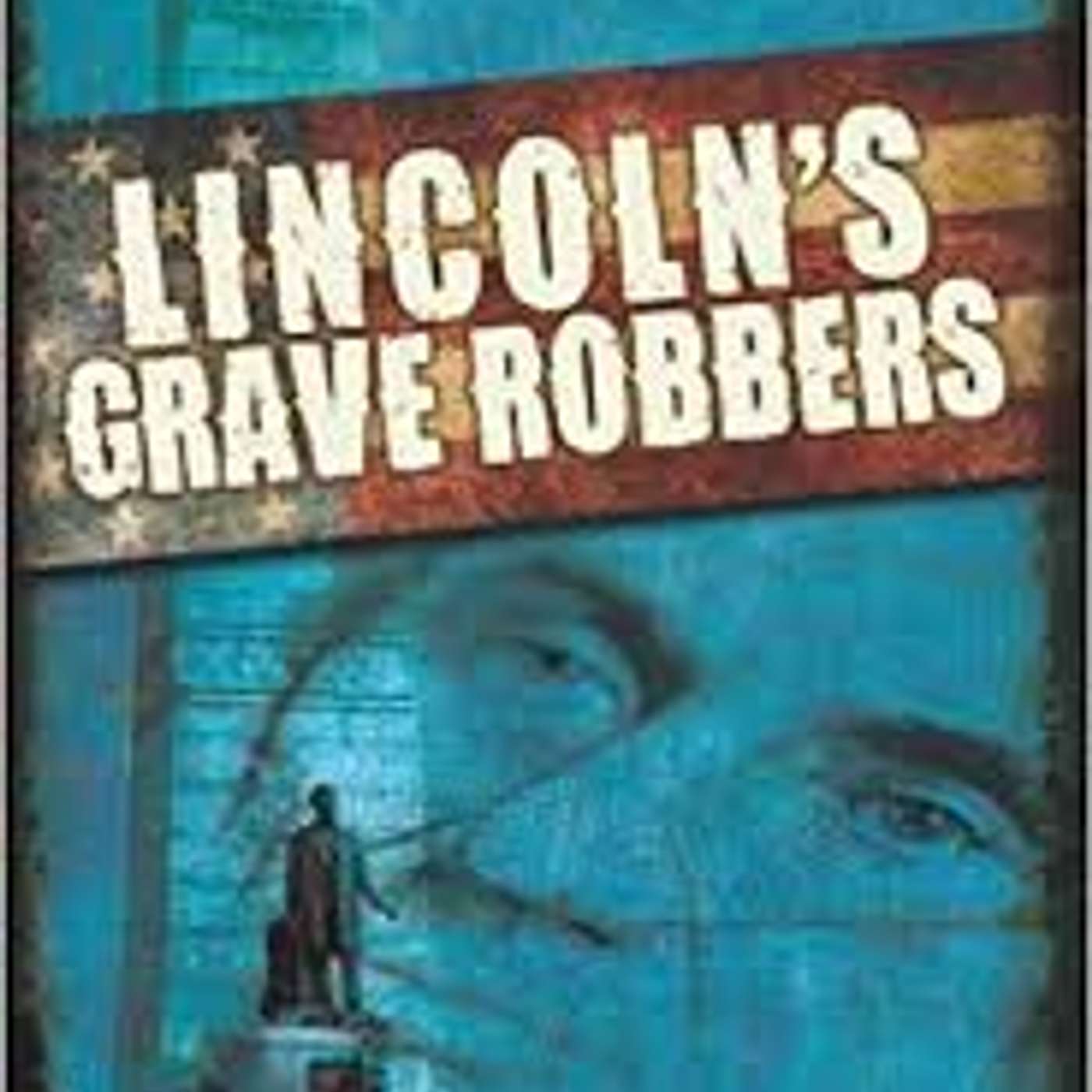 Lincoln’s Grave Robbers     by Steve Sheinkin. (Nonfiction)