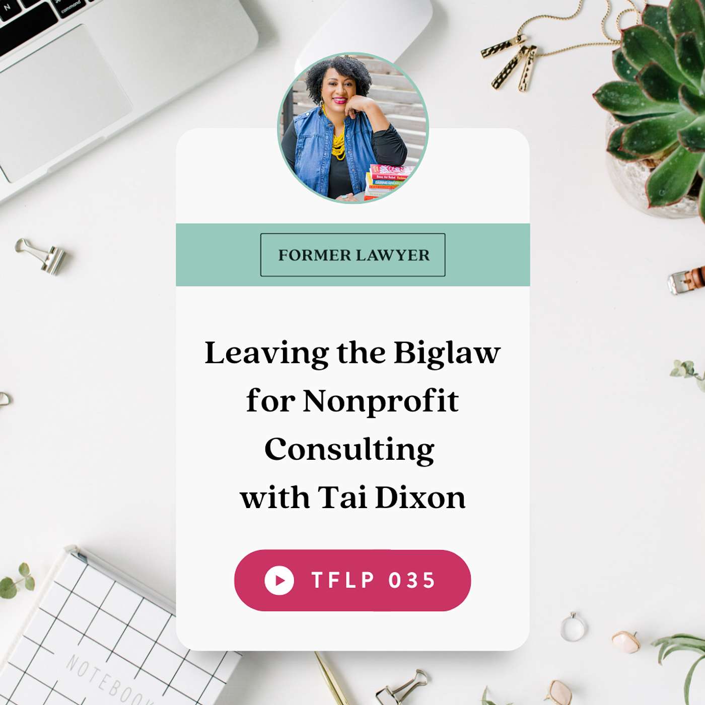 Leaving the Biglaw for Nonprofit Consulting with Tai Dixon