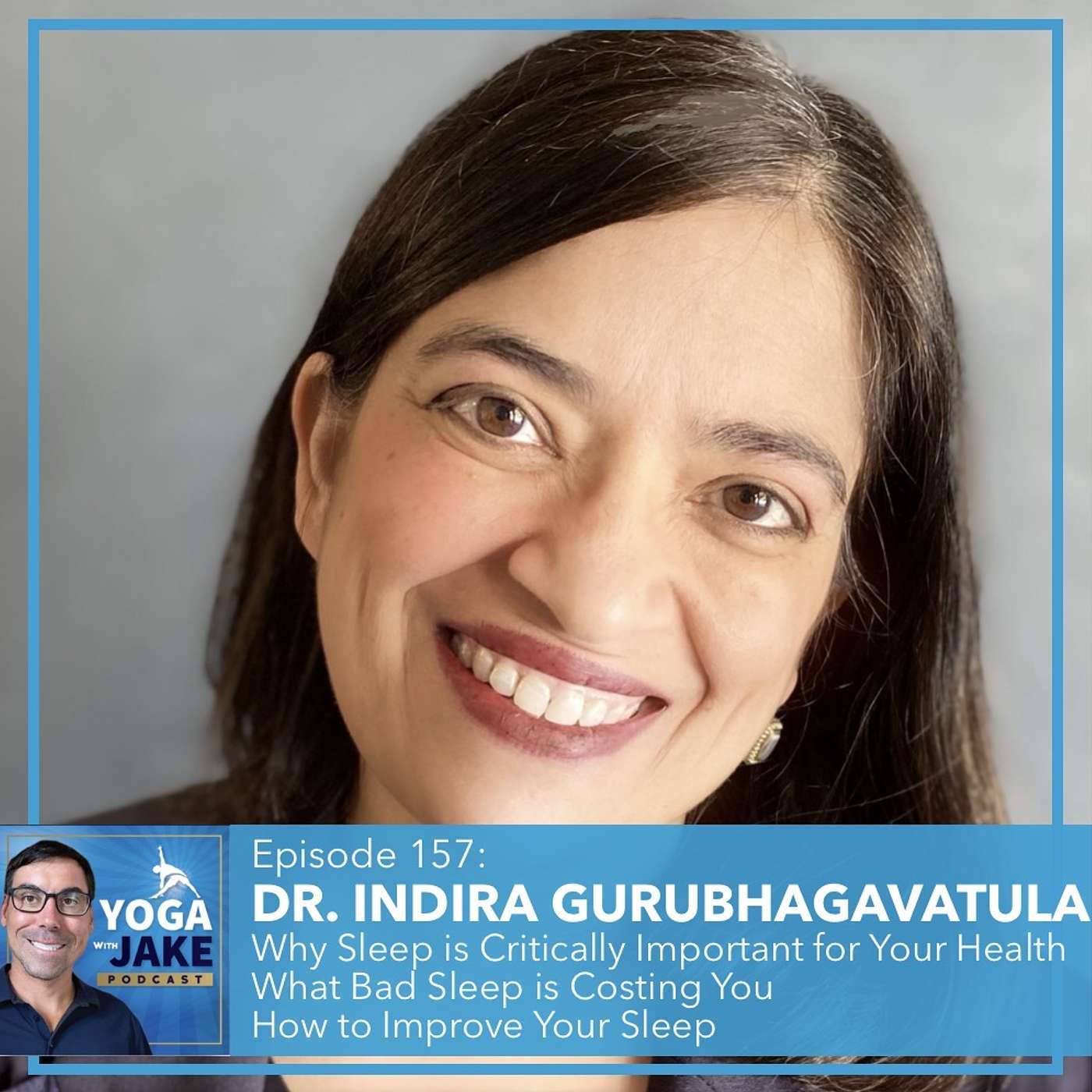 Dr. Indira Gurubhagavatula: Why Sleep is Critically Important For Every Aspect of Your Health. What Bad Sleep is Costing You. How to Improve Your Sleep.