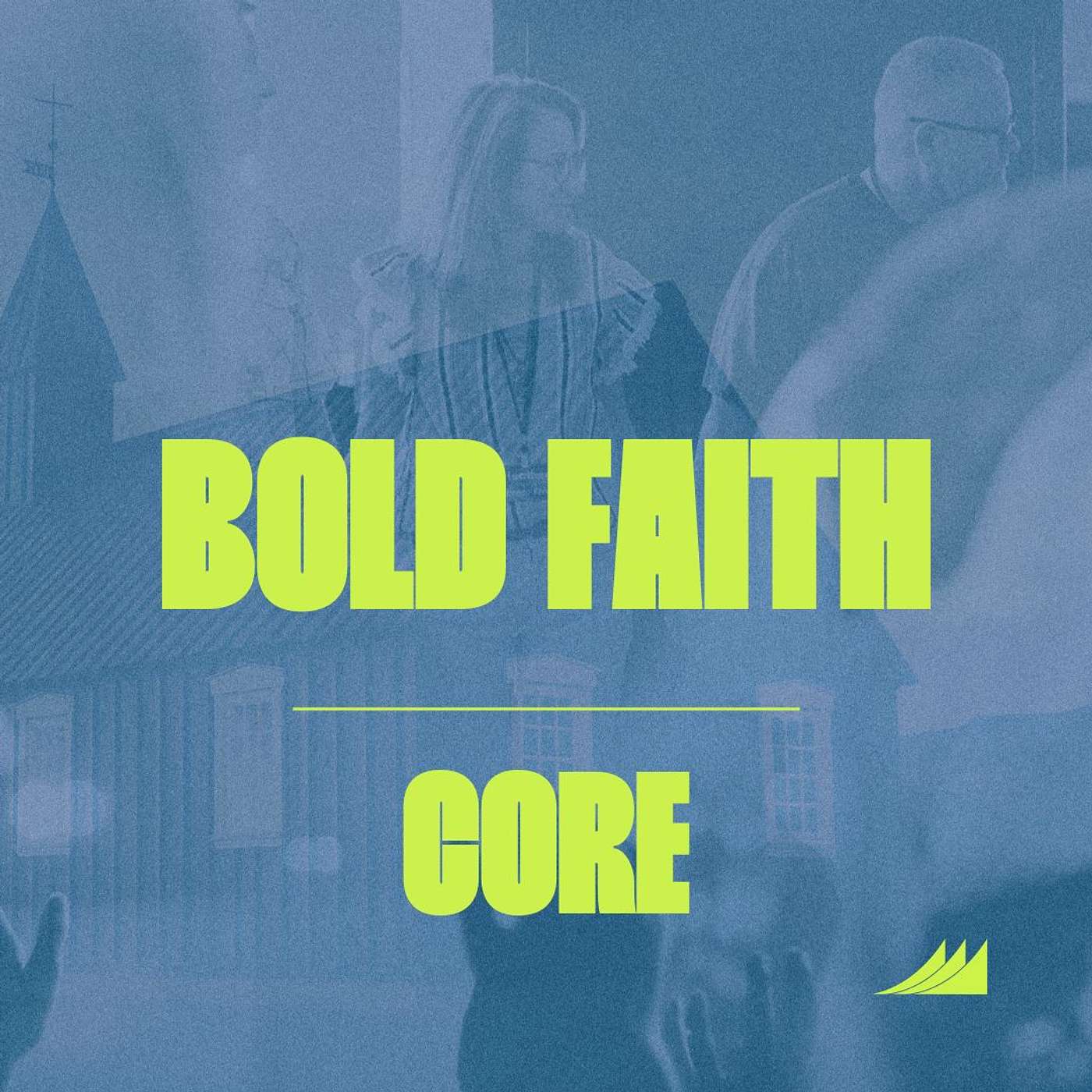 CORE: Bold Faith